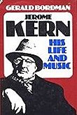 book cover: Gerald Bordman Jerome Kern His Life and Music